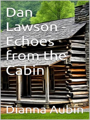 cover image of Dan Lawson--Echos From the Cabin